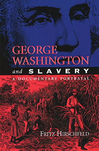 Stock image for George Washington and Slavery: A Documentary Portrayal (Volume 1) for sale by BooksRun