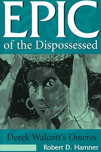 Stock image for Epic of the Dispossessed : Derek Walcott's Omeros for sale by Better World Books