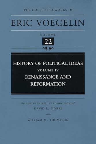 Beispielbild fr History of Political Ideas (Volume 4): Renaissance and Reformation (Collected Works of Eric Voegelin, Volume 22) zum Verkauf von Great Matter Books