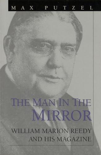 THE MAN IN THE MIRROR; WILLIAM MARION REEDY AND HIS MAGAZINE