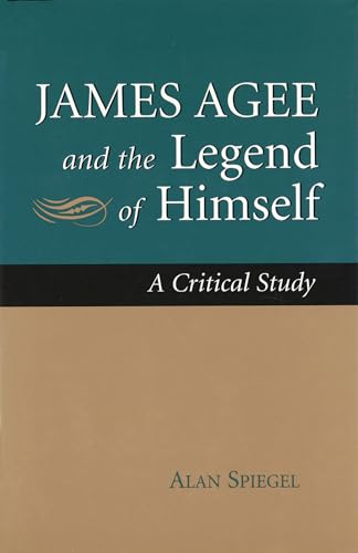Beispielbild fr James Agee and the Legend of Himself: A Critical Study zum Verkauf von Wonder Book