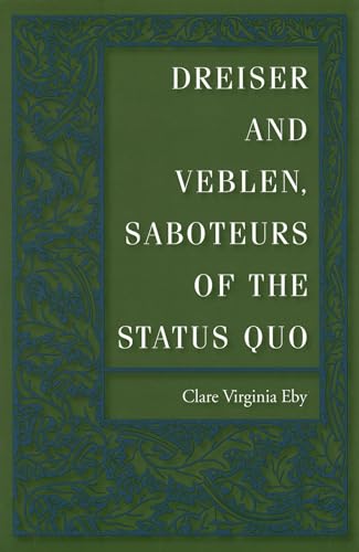 Stock image for Dreiser and Veblen, Saboteurs of the Status Quo for sale by cornacres