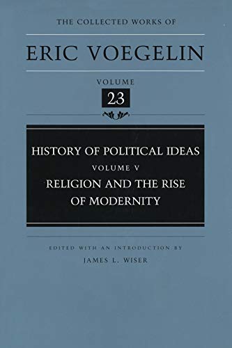 Stock image for History of Political Ideas (Volume 5): Religion and the Rise of Modernity (Collected Works of Eric Voegelin, Volume 23) for sale by RPTS Library Book Store