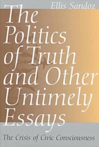 9780826212139: The Politics of Truth and Other Untimely Essays: The Crisis of Civic Consciousness (Volume 1)