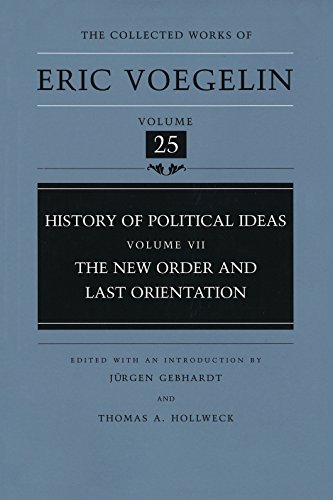 History of Political Ideas: New Order and Last Orientation v. 7 (Collected Works of Eric Voegelin): The New Order and Last Orientation (9780826212146) by Voegelin, Eric