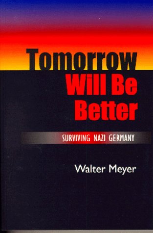 Stock image for Tomorrow Will Be Better: Surviving Nazi Germany for sale by Orion Tech