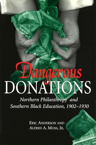 Imagen de archivo de Dangerous Donations: Northern Philanthropy and Southern Black Education, 1902-1930 (Volume 1) a la venta por HPB-Red
