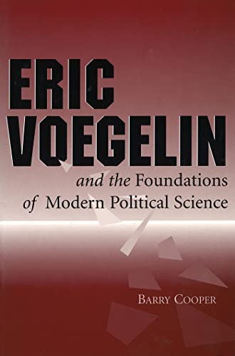 Stock image for Eric Voegelin and the Foundations of Modern Political Science for sale by PBShop.store US