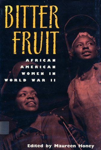 Imagen de archivo de Bitter Fruit: African American Women in World War II a la venta por Booksavers of MD