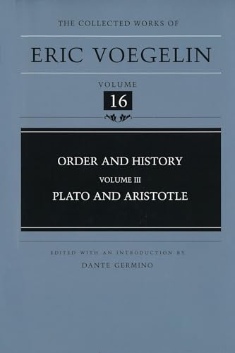 Order and History (Volume 3): Plato and Aristotle (Collected Works of Eric Voegelin, Volume 16) (9780826212504) by Voegelin, Eric