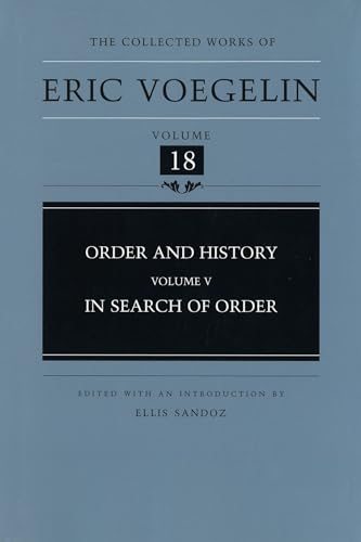Order and History (Volume 5): In Search of Order (Collected Works of Eric Voegelin, Volume 18) (9780826212610) by Eric Voegelin