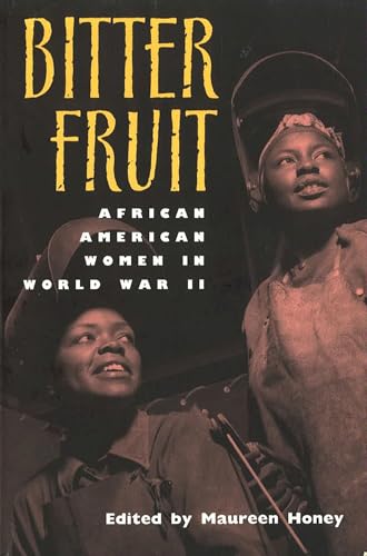 Imagen de archivo de Bitter Fruit: African American Women in World War II a la venta por WorldofBooks