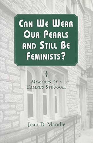 Beispielbild fr Can We Wear Our Pearls and Still Be Feminists? : Memoirs of a Campus Struggle zum Verkauf von Better World Books