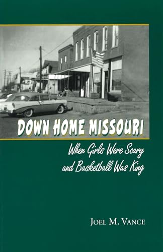 Beispielbild fr Down Home Missouri: When Girls Were Scary and Basketball Was King (Volume 1) zum Verkauf von HPB-Diamond
