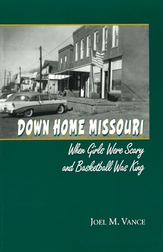 Stock image for Down Home Missouri : When Girls Were Scary and Basketball Was King for sale by Better World Books