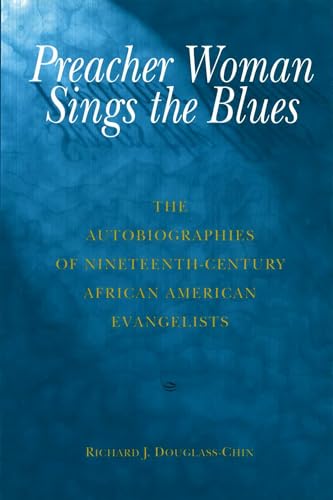 Imagen de archivo de Preacher Woman Sings the Blues: The Autobiographies of Nineteenth-Century African American Evangelists a la venta por Heartwood Books, A.B.A.A.