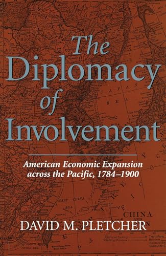 Imagen de archivo de The Diplomacy of Involvement: American Economic Expansion across the Pacific, 1784-1900 (Volume 1) a la venta por Big Bill's Books