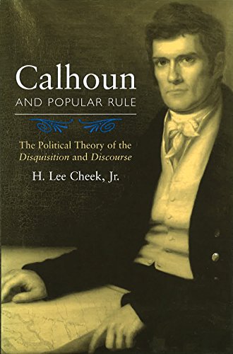 Imagen de archivo de Calhoun and Popular Rule: The Political Theory of the Disquisition and Discourse a la venta por Books of the Smoky Mountains