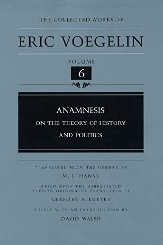 Anamnesis: On the Theory of History and Politics (Collected Works of Eric Voegelin, Volume 6) - Eric Voegelin