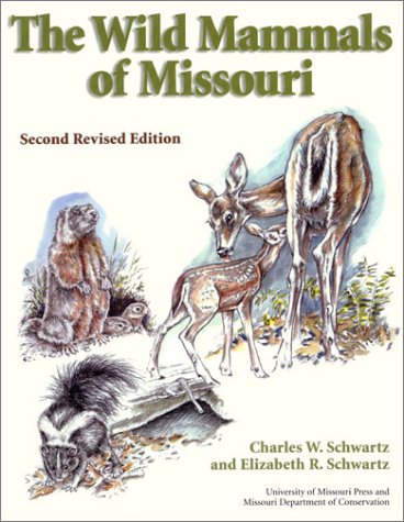 The Wild Mammals of Missouri: Second Revised Edition (Volume 1) (9780826213594) by Schwartz, Charles W.; Schwartz, Elizabeth R.