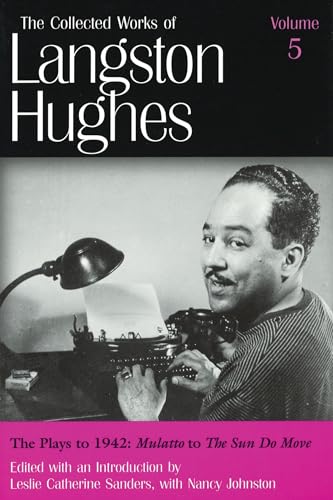Imagen de archivo de The Plays to 1942: Mulatto to the Sun Do Move (Collected Works of Langston Hughes, Vol 5) (Volume 5) a la venta por Books Unplugged
