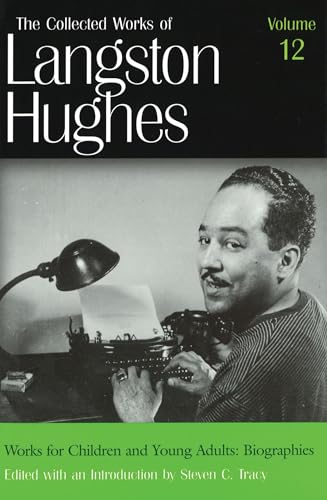 Beispielbild fr Works for Children and Young Adults: Biographies (Collected Works of Langston Hughes, Vol 12) zum Verkauf von Irish Booksellers