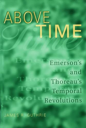 9780826213730: Above Time: Emerson's and Thoreau's Temporal Revolutions