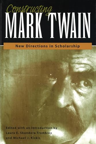 Beispielbild fr Constructing Mark Twain: New Directions in Scholarship (Volume 1) (Mark Twain and His Circle) zum Verkauf von cornacres