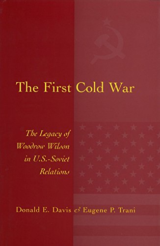 Imagen de archivo de The First Cold War: The Legacy of Woodrow Wilson in U.S. - Soviet Relations a la venta por Ergodebooks