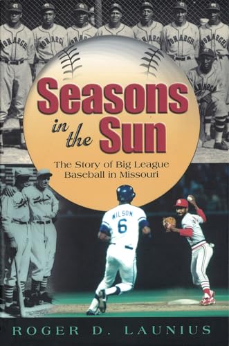 Seasons in the Sun : The Story of Big League Baseball in Missouri