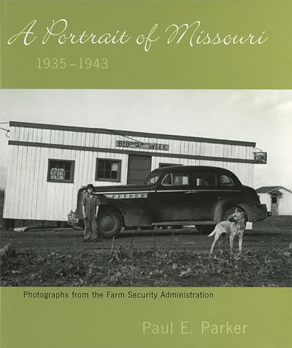 A Portrait of Missouri, 1935-1943: Photographs from the Farm Security Administration (Volume 1) (9780826214386) by Parker, Paul E.