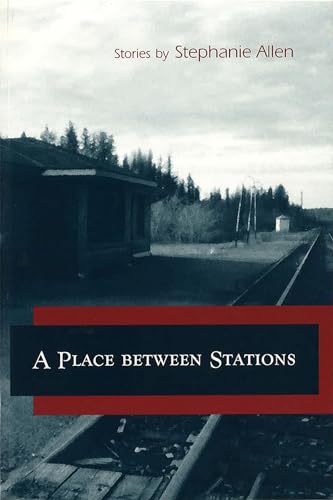 Stock image for A PLACE BETWEEN STATIONS for sale by Columbia Books, ABAA/ILAB, MWABA