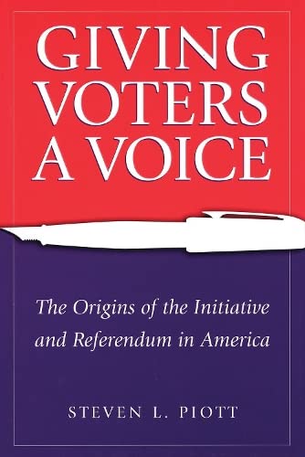Beispielbild fr Giving Voters a Voice : The Origins of the Initiative and Referendum in America zum Verkauf von Better World Books