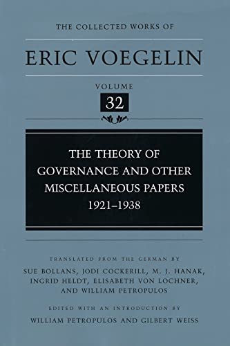 Beispielbild fr The Theory of Governance and Other Miscellaneous Papers, 1921-1938 (The Collected Works of Eric Voegelin, Vol 32) zum Verkauf von Revaluation Books