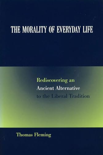 Stock image for The Morality of Everyday Life: Rediscovering an Ancient Alternative to the Liberal Tradition (Volume 1) for sale by Books of the Smoky Mountains