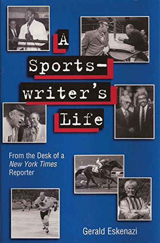 A SPORT-WRITER'S LIFE; FROM THE DESK OF A NEW YORK TIMES REPORTER