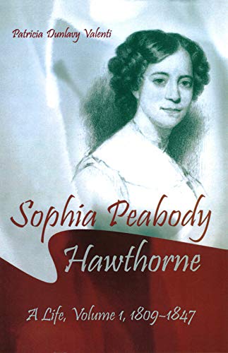 Stock image for Sophia Peabody Hawthorne: A Life, Vol. 1, 1809-1847 for sale by beat book shop