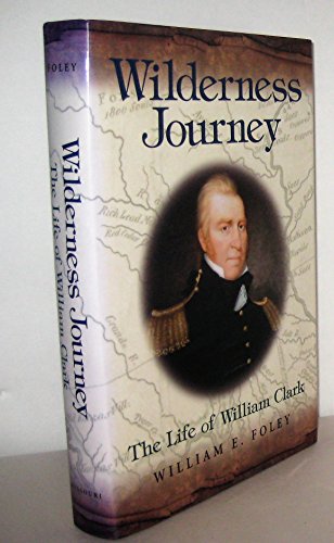 Imagen de archivo de Wilderness Journey: The Life of William Clark a la venta por -OnTimeBooks-