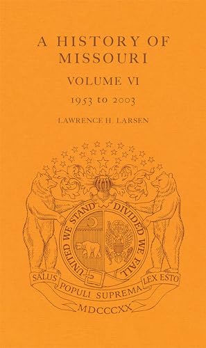9780826215437: A History of Missouri v. 6; 1953 to 2003: Volume VI, 1953 to 2003 Volume 6