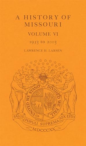 Stock image for A History Of Missouri: 1953 To 2003: Vol 6 for sale by Revaluation Books