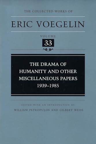 9780826215451: The Drama of Humanity and Other Miscellaneous Papers: 1939-1985 (Collected Works of Eric Voegelin, Volume 33)