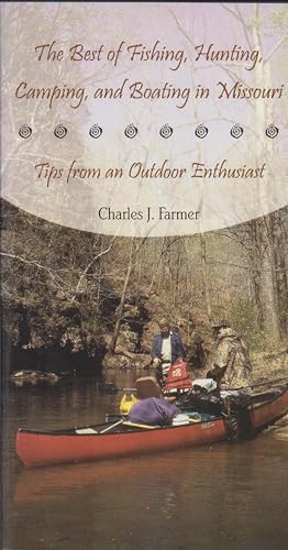 Imagen de archivo de The Best of Fishing, Hunting, Camping, and Boating in Missouri: Tips from an Outdoor Enthusiast (Volume 1) a la venta por HPB-Emerald