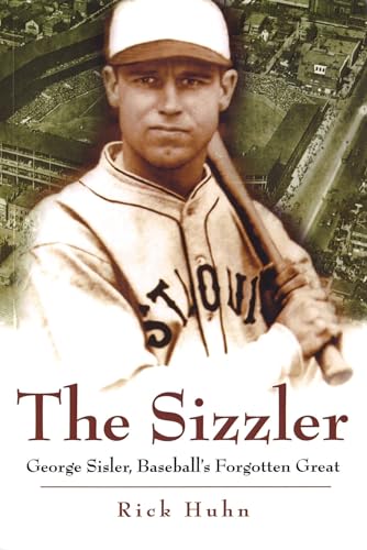 Stock image for The Sizzler: George Sisler, Baseball's Forgotten Great for sale by Books of the Smoky Mountains