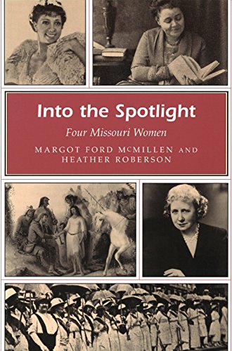Beispielbild fr Into the Spotlight : Four Missouri Women zum Verkauf von Better World Books