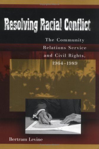 9780826215581: Resolving Racial Conflict: The Community Relations Service and Civil Rights, 1964-1989