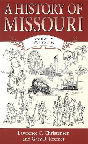 Stock image for A History of Missouri (V4): Volume IV, 1875 to 1919 (Volume 4) for sale by SecondSale