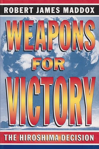 Imagen de archivo de Weapons for Victory: The Hiroshima Decision a la venta por ThriftBooks-Dallas