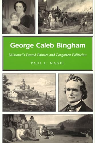 Beispielbild fr George Caleb Bingham: Missouri's Famed Painter and Forgotten Politician (Volume 1) (Missouri Heritage Readers) zum Verkauf von Jenson Books Inc