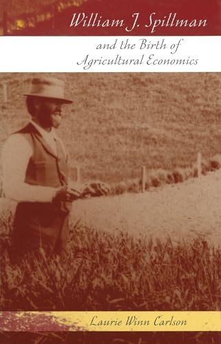 Stock image for William J. Spillman and the Birth of Agricultural Economics (MISSOURI BIOGRAPHY SERIES) for sale by Brused Books