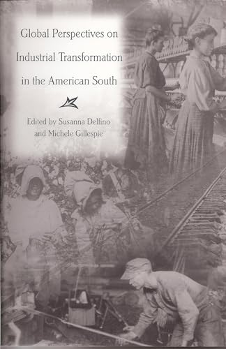 Beispielbild fr Global Perspectives on Industrial Transformation in the American South zum Verkauf von Better World Books